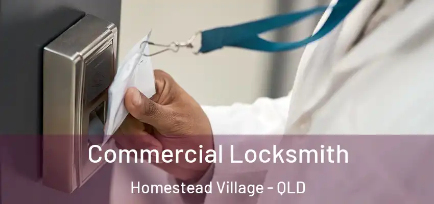  Commercial Locksmith Homestead Village - QLD