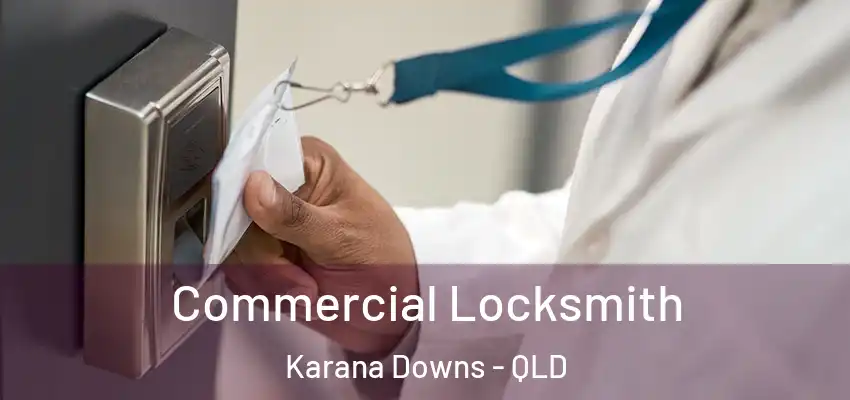  Commercial Locksmith Karana Downs - QLD