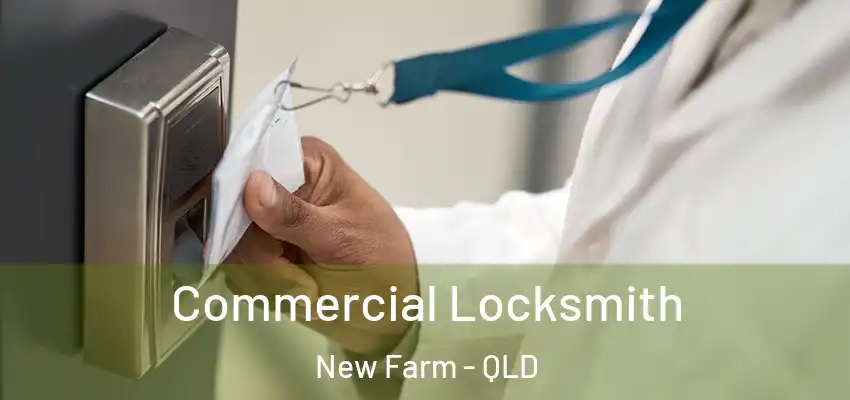  Commercial Locksmith New Farm - QLD