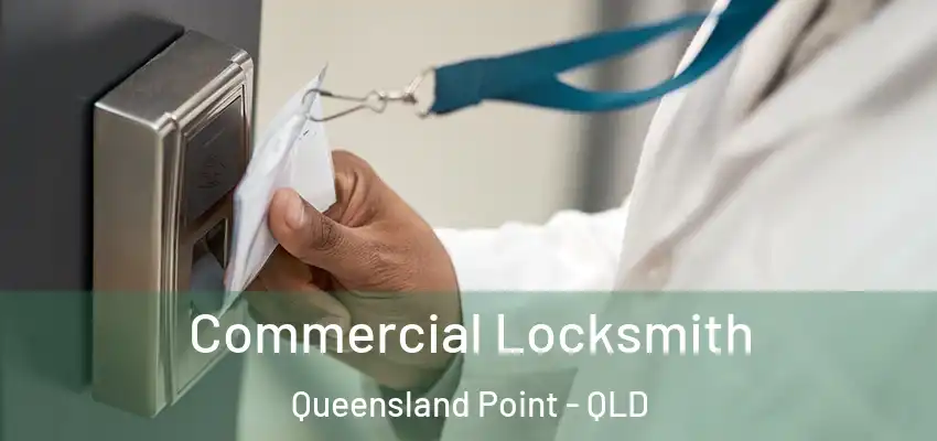Commercial Locksmith Queensland Point - QLD