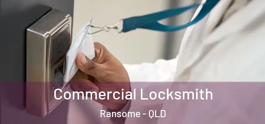Commercial Locksmith Ransome - QLD