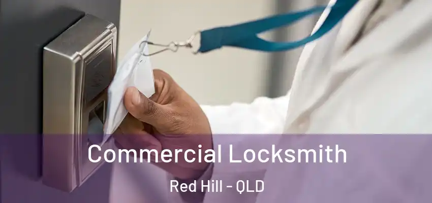 Commercial Locksmith Red Hill - QLD