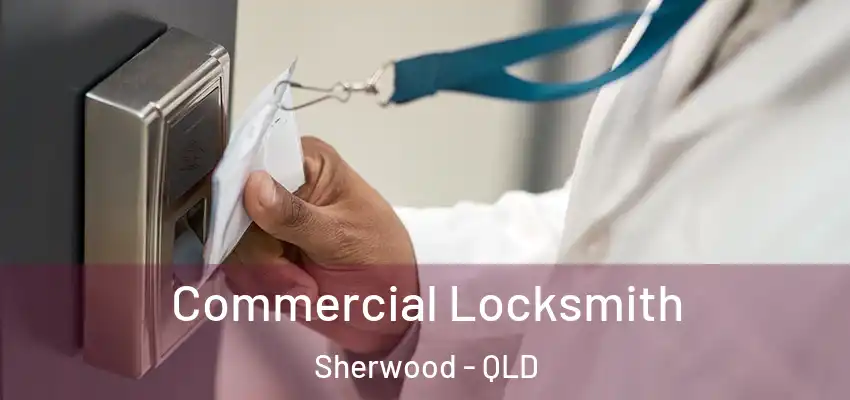 Commercial Locksmith Sherwood - QLD