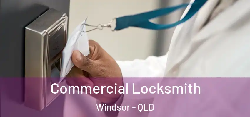  Commercial Locksmith Windsor - QLD