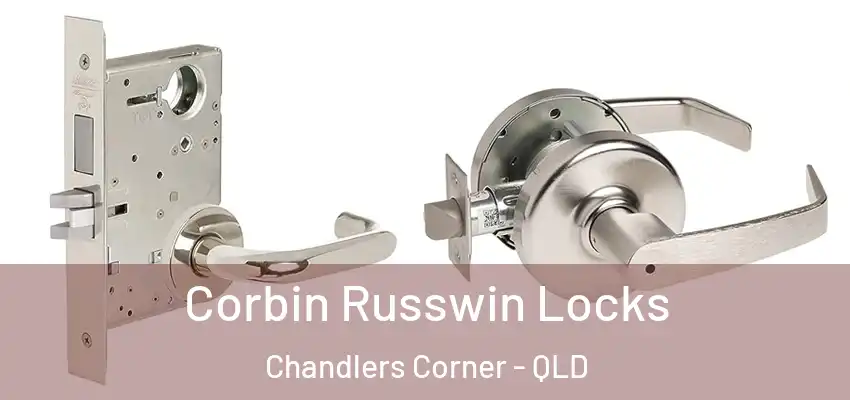  Corbin Russwin Locks Chandlers Corner - QLD
