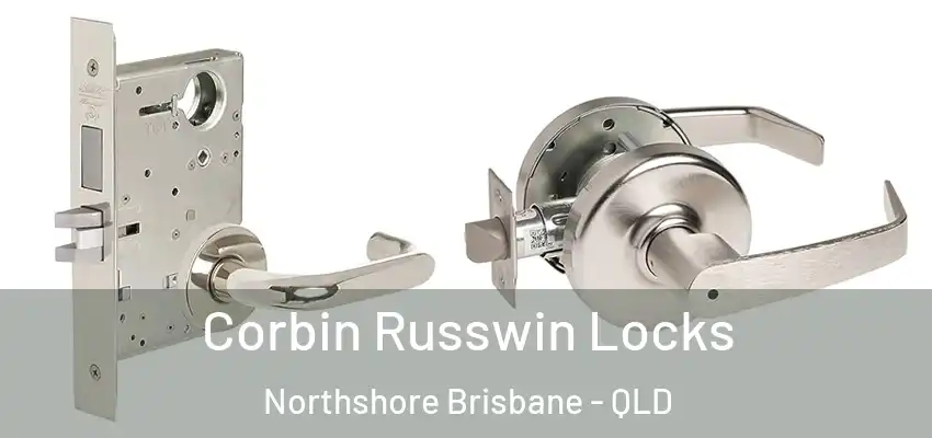 Corbin Russwin Locks Northshore Brisbane - QLD