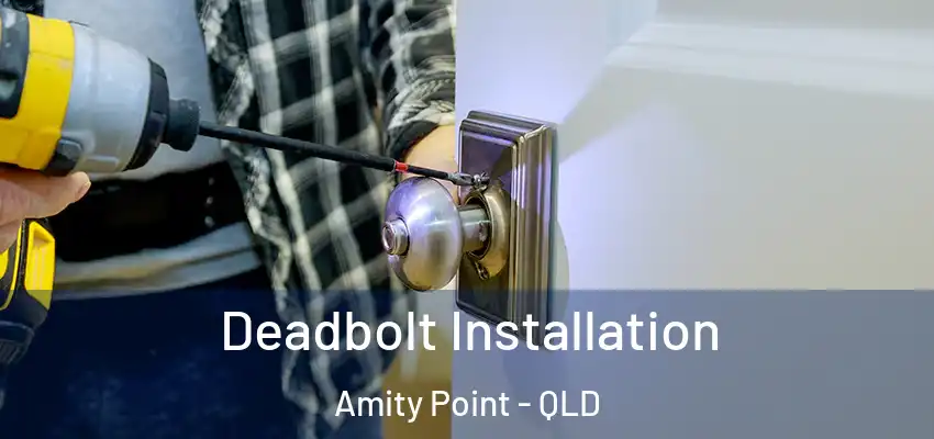  Deadbolt Installation Amity Point - QLD