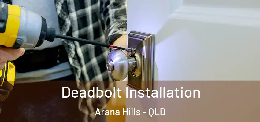  Deadbolt Installation Arana Hills - QLD