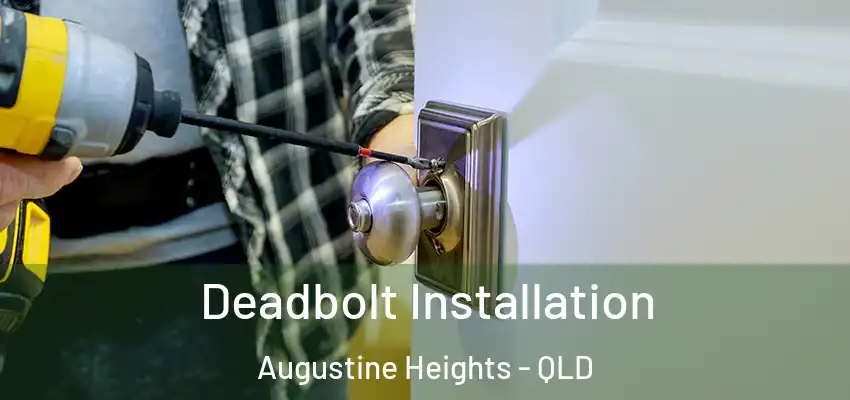  Deadbolt Installation Augustine Heights - QLD