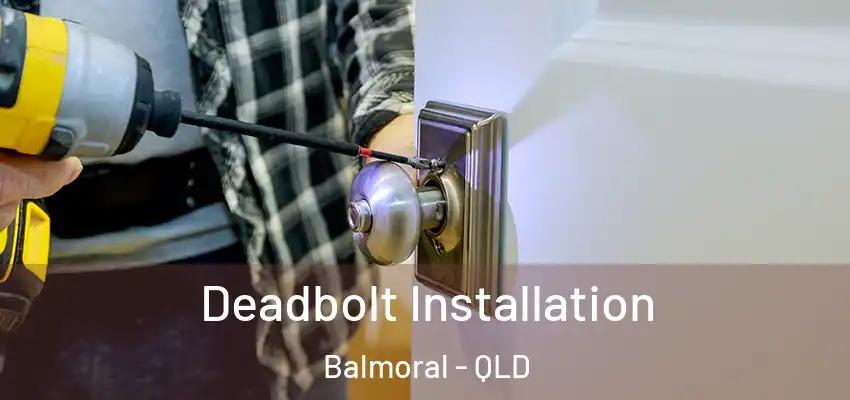  Deadbolt Installation Balmoral - QLD