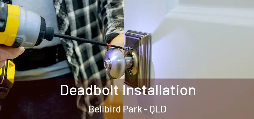 Deadbolt Installation Bellbird Park - QLD