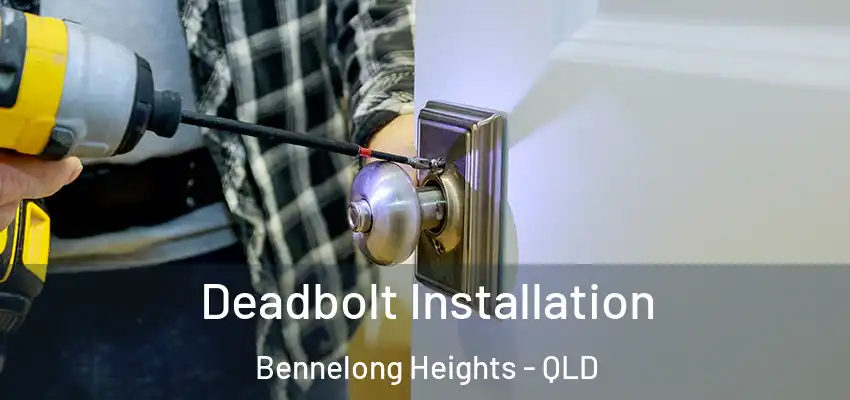 Deadbolt Installation Bennelong Heights - QLD