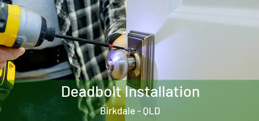  Deadbolt Installation Birkdale - QLD