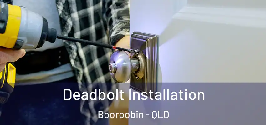  Deadbolt Installation Booroobin - QLD