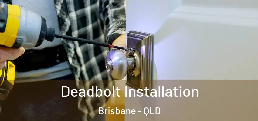  Deadbolt Installation Brisbane - QLD