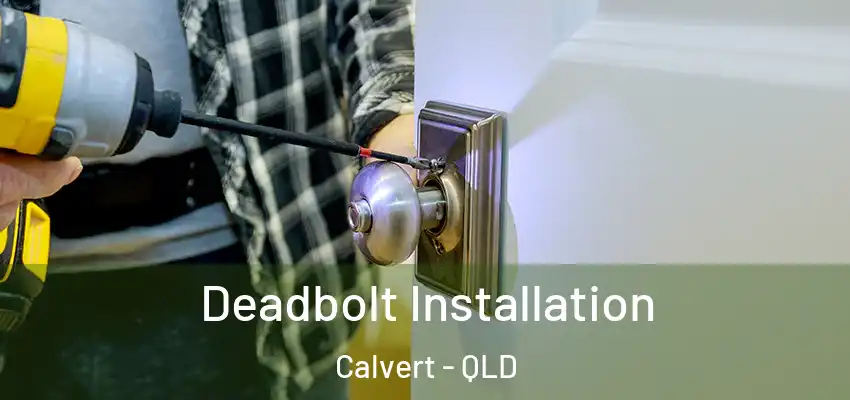  Deadbolt Installation Calvert - QLD