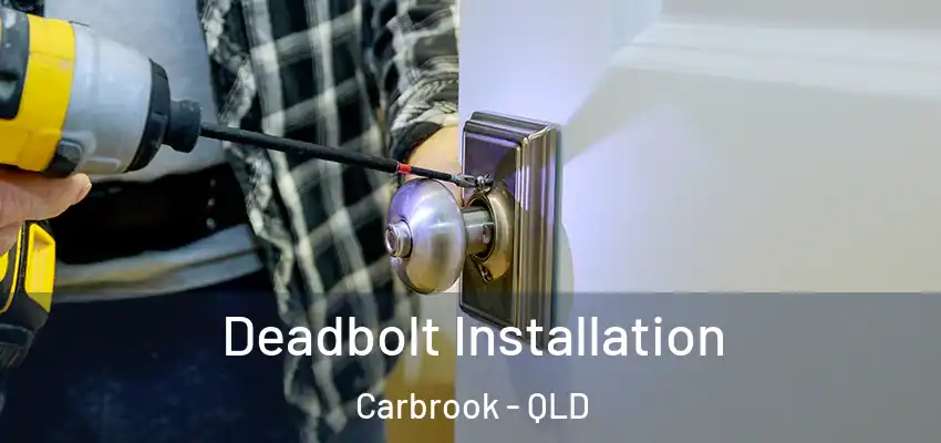  Deadbolt Installation Carbrook - QLD