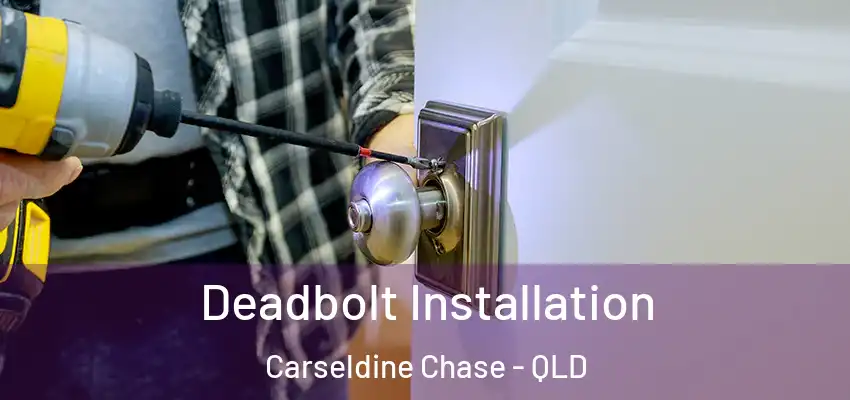  Deadbolt Installation Carseldine Chase - QLD