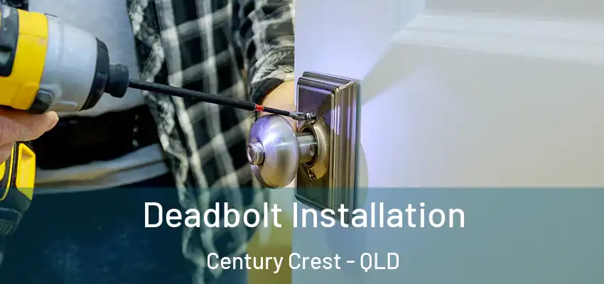  Deadbolt Installation Century Crest - QLD