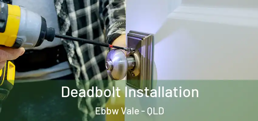  Deadbolt Installation Ebbw Vale - QLD