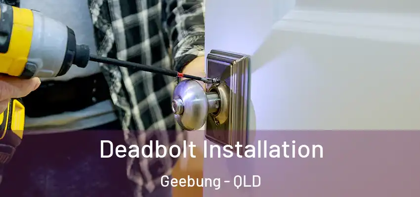  Deadbolt Installation Geebung - QLD