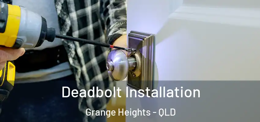 Deadbolt Installation Grange Heights - QLD
