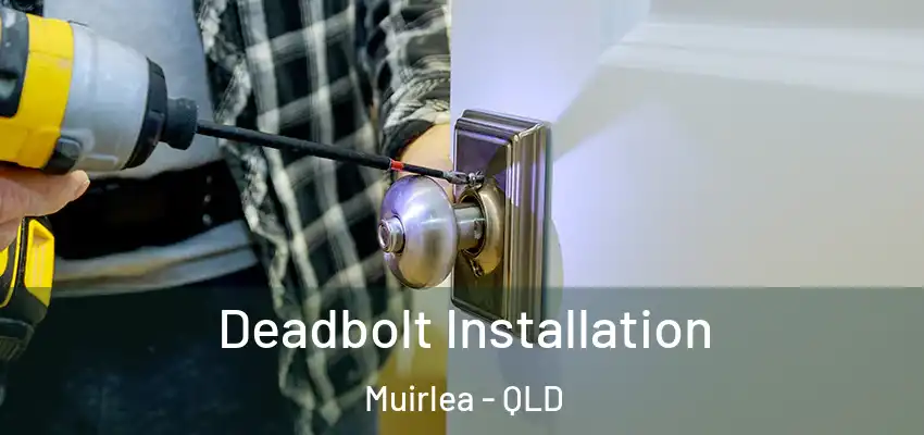 Deadbolt Installation Muirlea - QLD