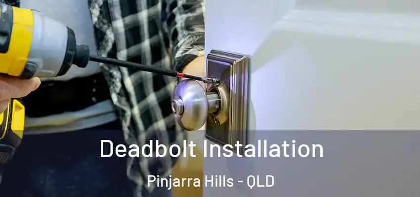  Deadbolt Installation Pinjarra Hills - QLD