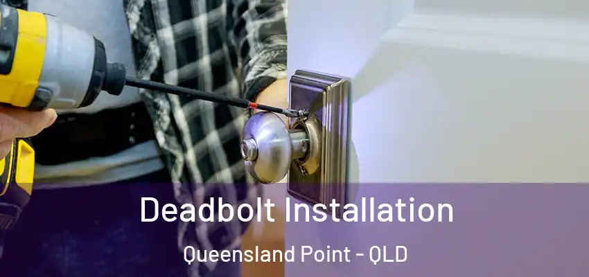 Deadbolt Installation Queensland Point - QLD