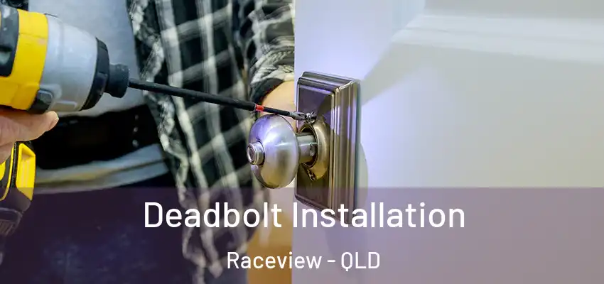 Deadbolt Installation Raceview - QLD