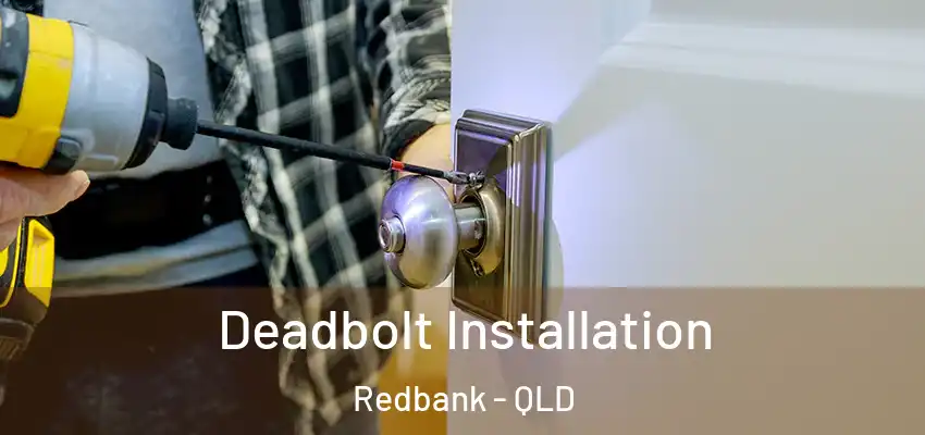  Deadbolt Installation Redbank - QLD