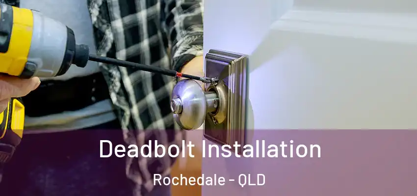  Deadbolt Installation Rochedale - QLD