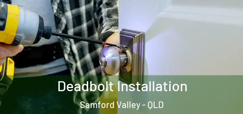 Deadbolt Installation Samford Valley - QLD