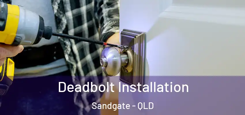 Deadbolt Installation Sandgate - QLD