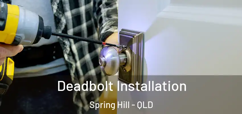 Deadbolt Installation Spring Hill - QLD