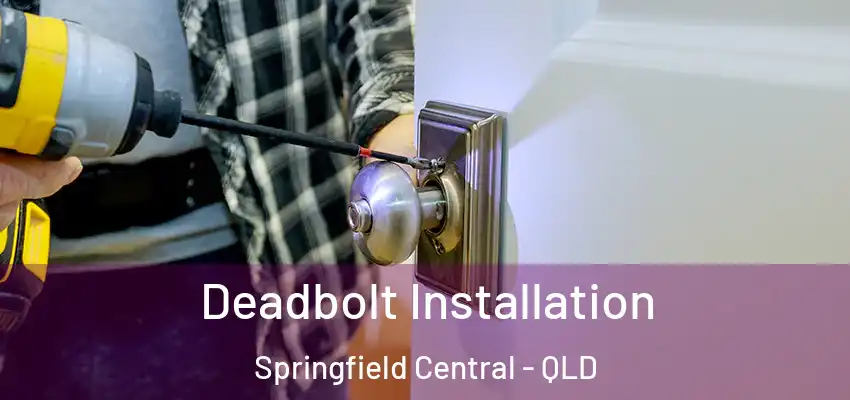 Deadbolt Installation Springfield Central - QLD