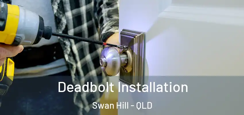 Deadbolt Installation Swan Hill - QLD