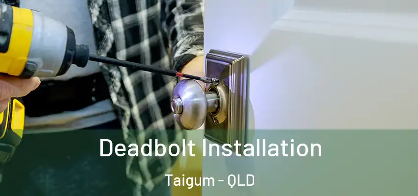  Deadbolt Installation Taigum - QLD