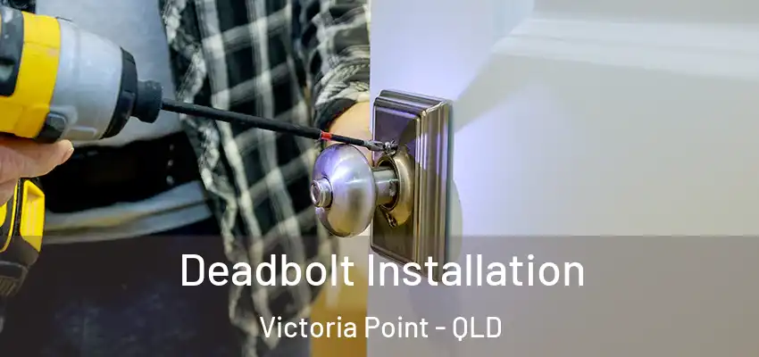  Deadbolt Installation Victoria Point - QLD