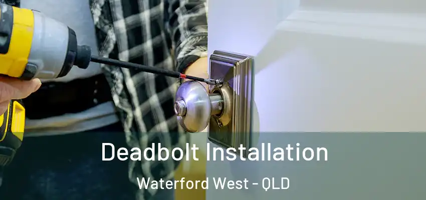 Deadbolt Installation Waterford West - QLD