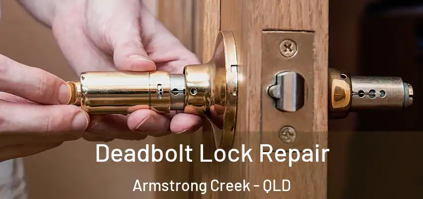  Deadbolt Lock Repair Armstrong Creek - QLD