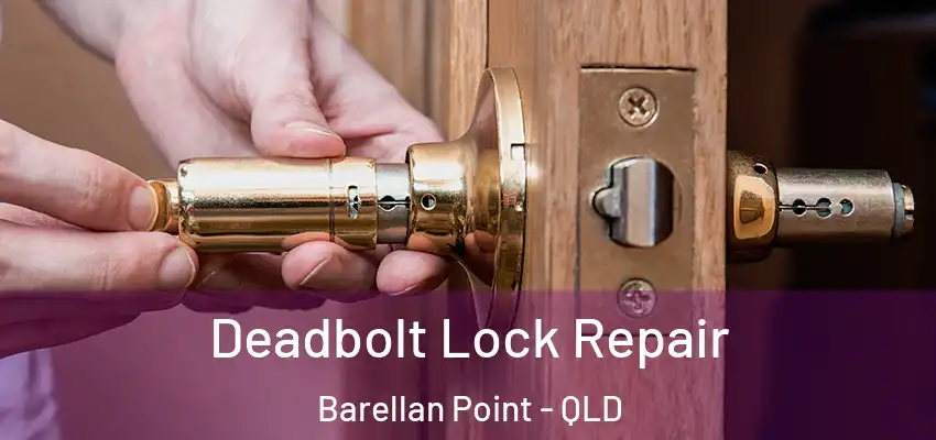  Deadbolt Lock Repair Barellan Point - QLD