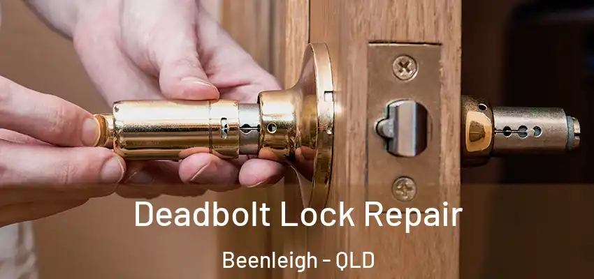  Deadbolt Lock Repair Beenleigh - QLD