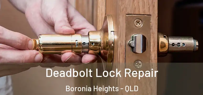  Deadbolt Lock Repair Boronia Heights - QLD