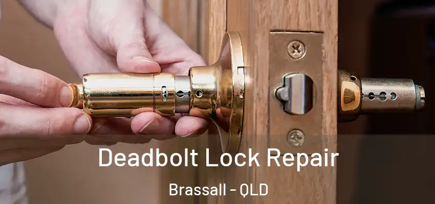 Deadbolt Lock Repair Brassall - QLD