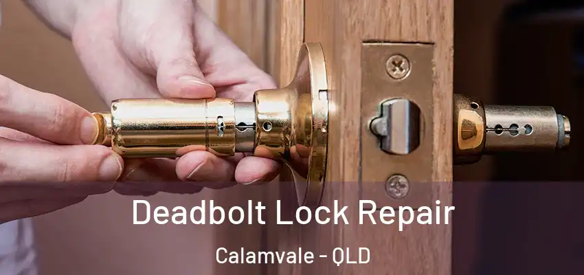 Deadbolt Lock Repair Calamvale - QLD