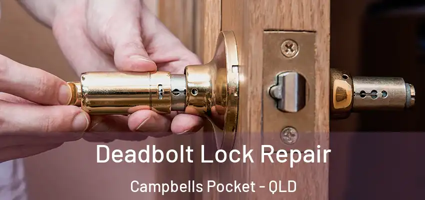  Deadbolt Lock Repair Campbells Pocket - QLD