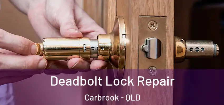 Deadbolt Lock Repair Carbrook - QLD