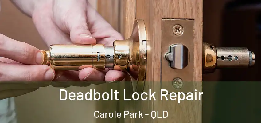  Deadbolt Lock Repair Carole Park - QLD