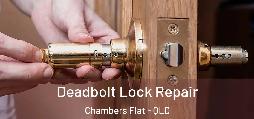  Deadbolt Lock Repair Chambers Flat - QLD